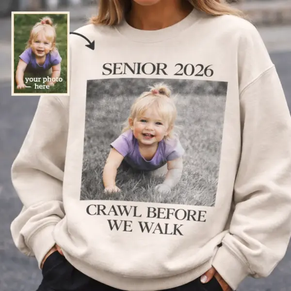 9cbf87bf-9c76-4bf0-a999-6788852f0b4d Crawl Before We Walk Senior 2026 Shirt – Custom Photo Graduation Tee