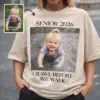 adef9369-2b3b-4626-9ba4-72d43f96508d Crawl Before We Walk Senior 2026 Shirt – Custom Photo Graduation Tee
